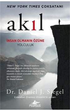 Akıl: İnsan Olmanın Özüne Yolculuk / Daniel J. Siegel