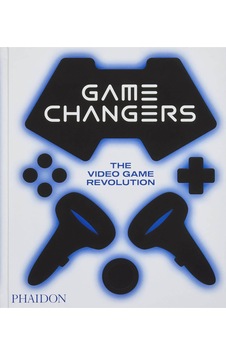 Phaidon Game Changers The Video Game Revolution 9781838666989