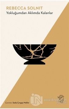 Yokluğumdan Aklımda Kalanlar - Rebecca Solnit - Minotor Kitap Yokluğumdan Aklımda Kalanlar - Rebecca Solnit - Minotor Kitap