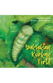 Yüksekten Korkan Tırtıl - Ayşen Bozkuş - İthaki Çocuk Yüksekten Korkan Tırtıl - Ayşen Bozkuş - İthaki Çocuk