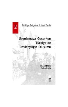 Uygulamaya Geçerken Türkiye'de Devletçiliğin - İlhan Tekeli - Bilge Kültür Sanat Uygulamaya Geçerken Türkiye'de Devletçiliğin - İlhan Tekeli - Bilge Kültür Sanat