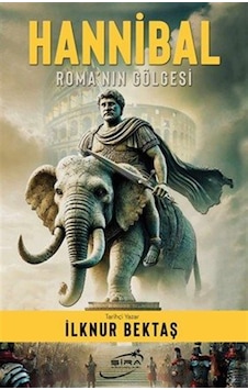 Hannibal & Roma'nın Gölgesi / İlknur Bektaş Hannibal & Roma'nın Gölgesi / İlknur Bektaş