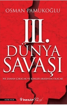 3.Dünya Savaşı-Ne Zaman Çıkacak ve Kimler Arasında Olacak - Osman Pamukoğlu - İnkılap Kitabevi 3.Dünya Savaşı-Ne Zaman Çıkacak ve Kimler Arasında Olacak - Osman Pamukoğlu - İnkılap Kitabevi