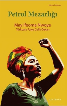 Petrol Mezarlığı - May ifeoma Nwoye - Ayrıkotu Yayınları