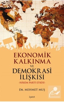 Ekonomik Kalkınma ve Demokrasi Ilişkisi / Dr. Mehmet Muş Ekonomik Kalkınma ve Demokrasi Ilişkisi / Dr. Mehmet Muş