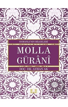 Molla Gürani -  Osmanlı'nın Bilgeleri -  İlke Yayıncılık
