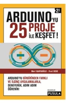 Arduino'yu 25 Proje ile Keşfet  -  Fırat Dede  -   Mert Kahyaoğlu  -  Pusula Yayıncılık