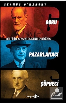 Guru, Pazarlamacı, Şüpheci Bir Bilim, Seks Ve Psikanaliz Hikay...