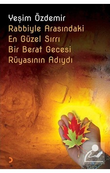Rabbiyle Arasındaki En Güzel Sırrı Bir Berat Gecesi Rüyasının Adıydı - Yeşim Özdemir - Cinius Rabbiyle Arasındaki En Güzel Sırrı Bir Berat Gecesi Rüyasının Adıydı - Yeşim Özdemir - Cinius
