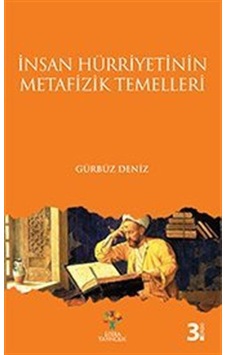 İnsan Hürriyetinin Metafizik Temelleri - Gürbüz Deniz - Litera İnsan Hürriyetinin Metafizik Temelleri - Gürbüz Deniz - Litera