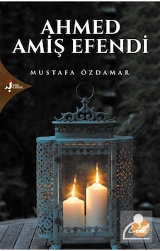 Ahmed Amiş Efendi / Mustafa Özdamar 9789758225804 Ahmed Amiş Efendi / Mustafa Özdamar 9789758225804