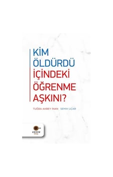 Kim Öldürdü İçindeki Öğrenme Aşkını? - Semih Uçar - Cezve Kitap Kim Öldürdü İçindeki Öğrenme Aşkını? - Semih Uçar - Cezve Kitap
