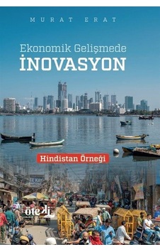 Ekonomik Gelişmede İnovasyon / Murat Erat Ekonomik Gelişmede İnovasyon / Murat Erat