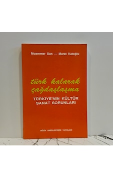 Türk Kalarak Çağdaşlaşma - Türkiye ' Nin Kültür Sanat Sorunları