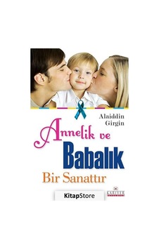 Anne ve Babalık Bir Sanattır - Alaiddin Girgin - Kariyer Yayınları Anne ve Babalık Bir Sanattır - Alaiddin Girgin - Kariyer Yayınları