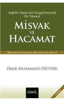Misvak ve Hacamat - Sağlıklı Yaşam İçin Vazgeçilmeyecek İki Sünnet - Ömer Muhammed Öztürk - Misvak Neşriyat Yayınları Misvak ve Hacamat - Sağlıklı Yaşam İçin Vazgeçilmeyecek İki Sünnet - Ömer Muhammed Öztürk - Misvak Neşriyat Yayınları