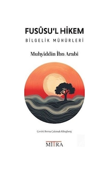 Fususu'l Hikem & Bilgelik Mühürleri / Muhyiddin İbn Arabi Fususu'l Hikem & Bilgelik Mühürleri / Muhyiddin İbn Arabi