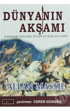 Dünyanın Akşamı; Karanlık Çağlara Ait Şövalyelik Efsanesi