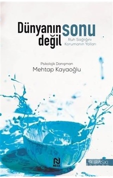 Dünyanın Sonu Değil - Ruh Sağlığını Korumak - Mehtap Kayaoğlu - Nesil Yayınları Dünyanın Sonu Değil - Ruh Sağlığını Korumak - Mehtap Kayaoğlu - Nesil Yayınları