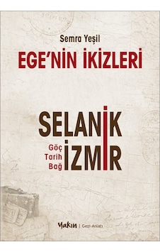 Ege'nin İkizleri & Selanik Ve İzmir / Semra Yeşil Kadaifçioğlu Ege'nin İkizleri & Selanik Ve İzmir / Semra Yeşil Kadaifçioğlu