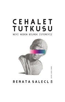Cehalet Tutkusu & Neyi Neden Bilmek İstemeyiz - Renata Cehalet Tutkusu & Neyi Neden Bilmek İstemeyiz - Renata