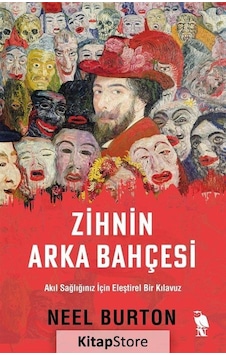 Zihnin Arka Bahçesi - Akıl Sağlığınız İçin Eleştirel Bir Kılavuz - Neel Burton - Nemesis Kitap Zihnin Arka Bahçesi - Akıl Sağlığınız İçin Eleştirel Bir Kılavuz - Neel Burton - Nemesis Kitap