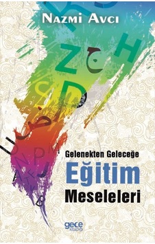 Gelenekten Geleceğe Eğitim Meseleleri - Nazmi Avcı - Gece Kitaplığı