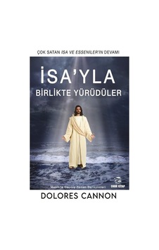 İsa'yla Birlikte Yürüdüler / Dolores Cannon İsa'yla Birlikte Yürüdüler / Dolores Cannon