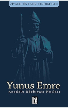 Yunus Emre - Ziyaeddin Fahri Fındıkoğlu - İz Yayıncılık Yunus Emre - Ziyaeddin Fahri Fındıkoğlu - İz Yayıncılık