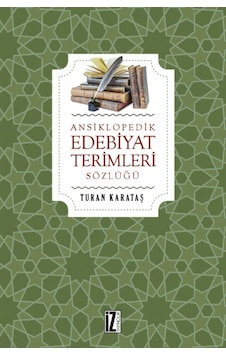 Ansiklopedik Edebiyat Terimleri - Turan Karataş - İz Yayıncılık Ansiklopedik Edebiyat Terimleri - Turan Karataş - İz Yayıncılık