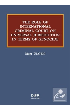 The Role Of Internatıonal Criminal Court On Universal Jurisdiction In Terms Of Genocide - Mert Ülgen - Der Yayınları
