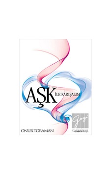Aşk ile Karışalım - Onur Toraman - Esen Kitap Aşk ile Karışalım - Onur Toraman - Esen Kitap