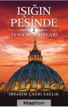 Işığın Peşinde 2-Tena'nın Sırları - İbrahim Çağrı Sağlık - Ceres Yayınları