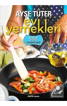 Ev Yemekleri / 593 Lezzetli Tarif / Ayşe Tüter Ev Yemekleri / 593 Lezzetli Tarif / Ayşe Tüter