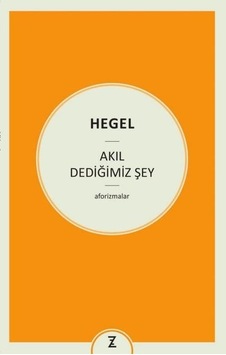 Akıl Dediğimiz Şey - Hegel - Zeplin Kitap