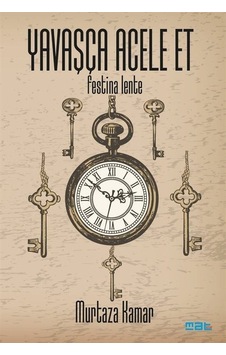 Yavaşça Acele Et - Festina Lente - Murtaza Kamar - Mat Kitap Yavaşça Acele Et - Festina Lente - Murtaza Kamar - Mat Kitap