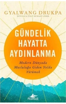 Gündelik Hayatta Aydınlanma: Modern Dünyada Mutluluğa Giden Yolda Yürümek