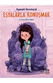 Eşyalarla Konuşmak - Ayşegül Kocabıçak - İthaki Çocuk Eşyalarla Konuşmak - Ayşegül Kocabıçak - İthaki Çocuk