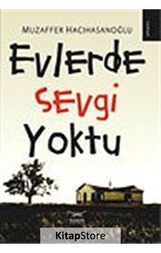 Evlerde Sevgi Yoktu - Muzaffer Hacıhasanoğlu - Heyamola Yayınları Evlerde Sevgi Yoktu - Muzaffer Hacıhasanoğlu - Heyamola Yayınları
