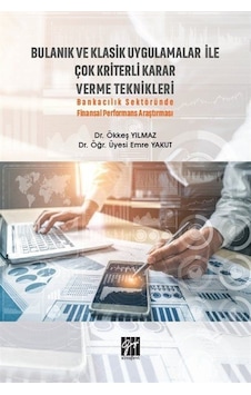 Bulanık ve Klasik Uygulamalar ile Çok Kriterli Karar Verme Tek... Bulanık ve Klasik Uygulamalar ile Çok Kriterli Karar Verme Tek...