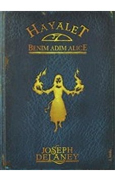 Tudem Yayınları Hayalet Benim Adım Alice Joseph Delaney Tudem Yayınları Hayalet Benim Adım Alice Joseph Delaney