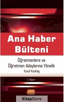Ana Haber Bülteni  - Öğretmenlere ve Öğretmen Adaylarına Yönelik  - Yusuf Kızıltaş  - Nobel Bilimsel Eserler