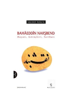 Bahaeddin Nakşbend - Hayatı Görüşleri Tarikatı - Necdet Tosun - İnsan Yayınları