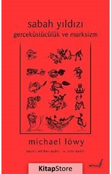 Sabah Yıldızı - Gerçeküstücülük ve Marksizm - Michael Löwy - Versus Sabah Yıldızı - Gerçeküstücülük ve Marksizm - Michael Löwy - Versus