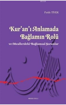 Kur'an'ı Anlamada Bağlamın Rolü  - Fatih Tiyek  - Ankara Okulu Yayınları