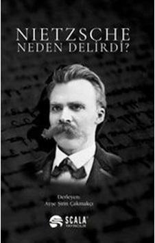 Nietzsche Neden Delirdi?- Scala Yayıncılık Nietzsche Neden Delirdi?- Scala Yayıncılık