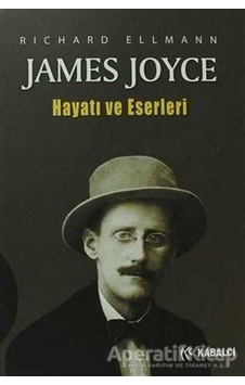 James Joyce - Hayatı ve Eserleri - Richard Ellmann - Kabalcı Yayınevi