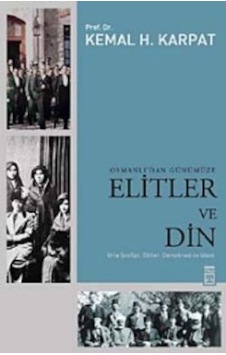 Osmanlıdan Günümüze Elitler Ve Din Prof. Dr. Kemal H. Karpat Ti 9789752639300 Osmanlıdan Günümüze Elitler Ve Din Prof. Dr. Kemal H. Karpat Ti 9789752639300