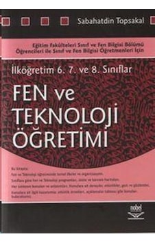 İlköğretim 6. 7. ve 8. Sınıflar İçin Fen ve Teknoloji Öğretimi - Sabahatdin Topsakal - Nobel Akademik Yayıncılık İlköğretim 6. 7. ve 8. Sınıflar İçin Fen ve Teknoloji Öğretimi - Sabahatdin Topsakal - Nobel Akademik Yayıncılık