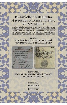 Es-Sava'ikü'l-Muhrika Fi'r-reddi Ala Ehli'l -Bida Ve'z-Zendeka- Kutup Yıldızı Yayınları Es-Sava'ikü'l-Muhrika Fi'r-reddi Ala Ehli'l -Bida Ve'z-Zendeka- Kutup Yıldızı Yayınları
